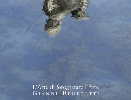 Gianni Benedetti “L’arte di fotografare l’arte”