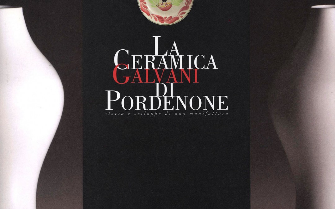 La Ceramica Galvani di Pordenone – catalogo